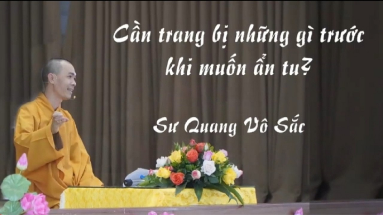 Cần trang bị những gì trước khi ẩn tu?(Sư Quang Vô Sắc)