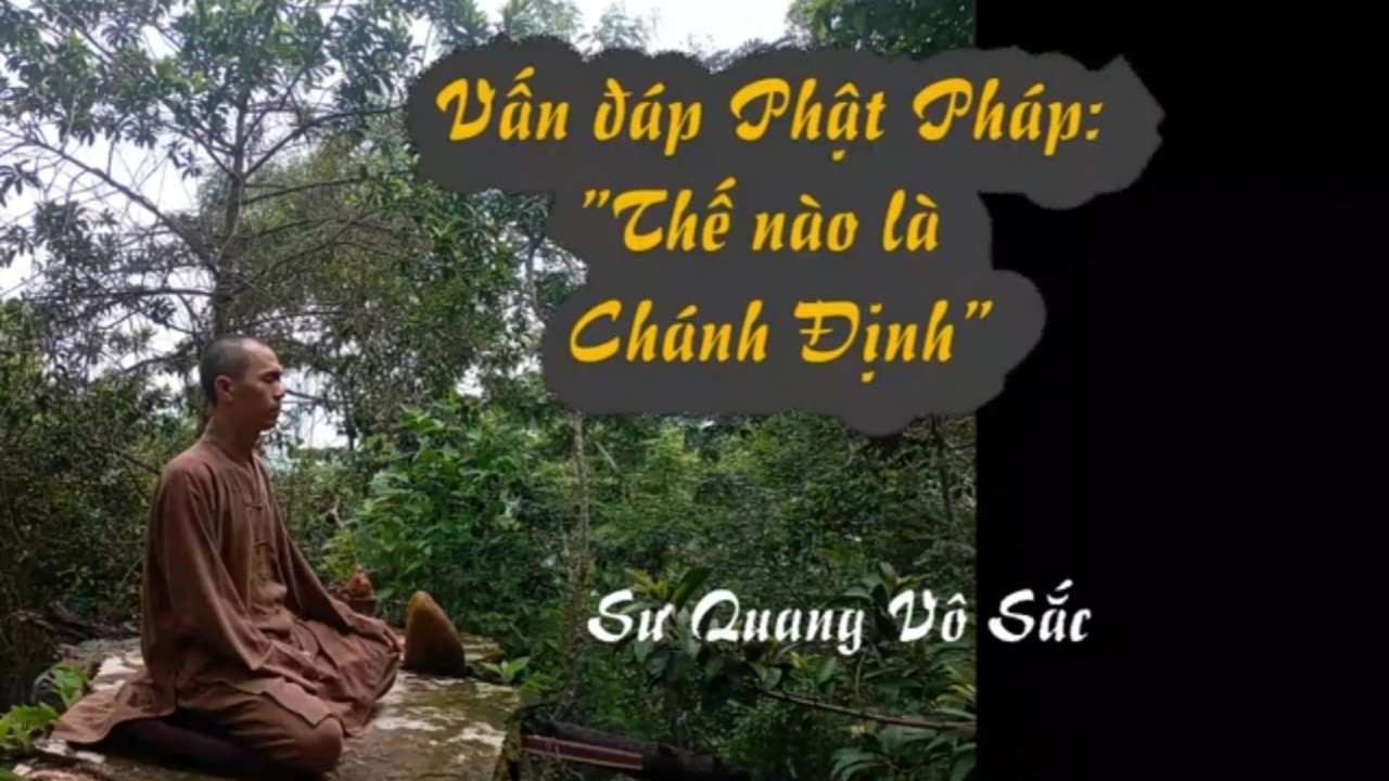 Thế nào là chánh định? (Sư Quang Vô Sắc)