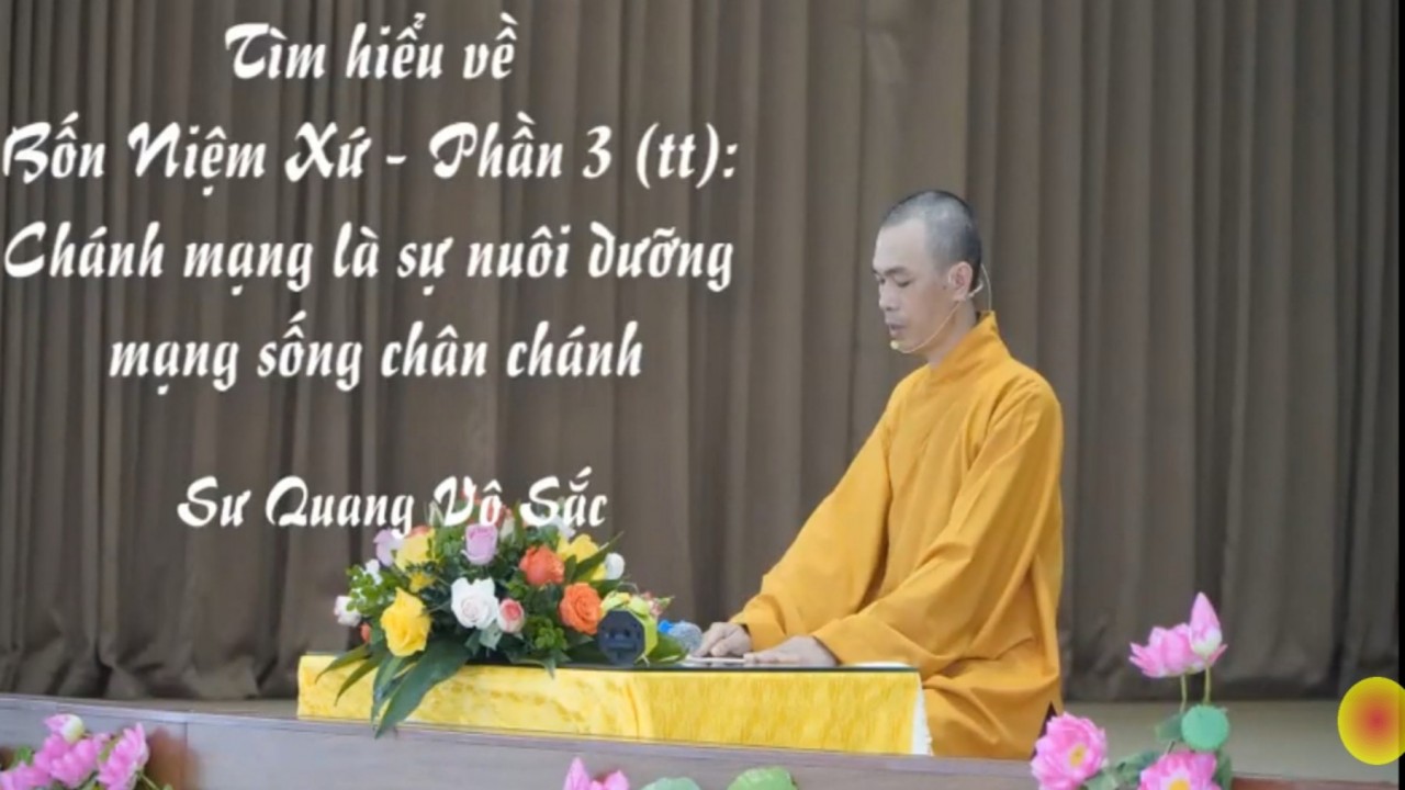 Tìm hiểu về Bốn niệm xứ - Phần 3 (tiếp theo) - Chánh mạng là sự nuôi dưỡng mạng sống chân chánh