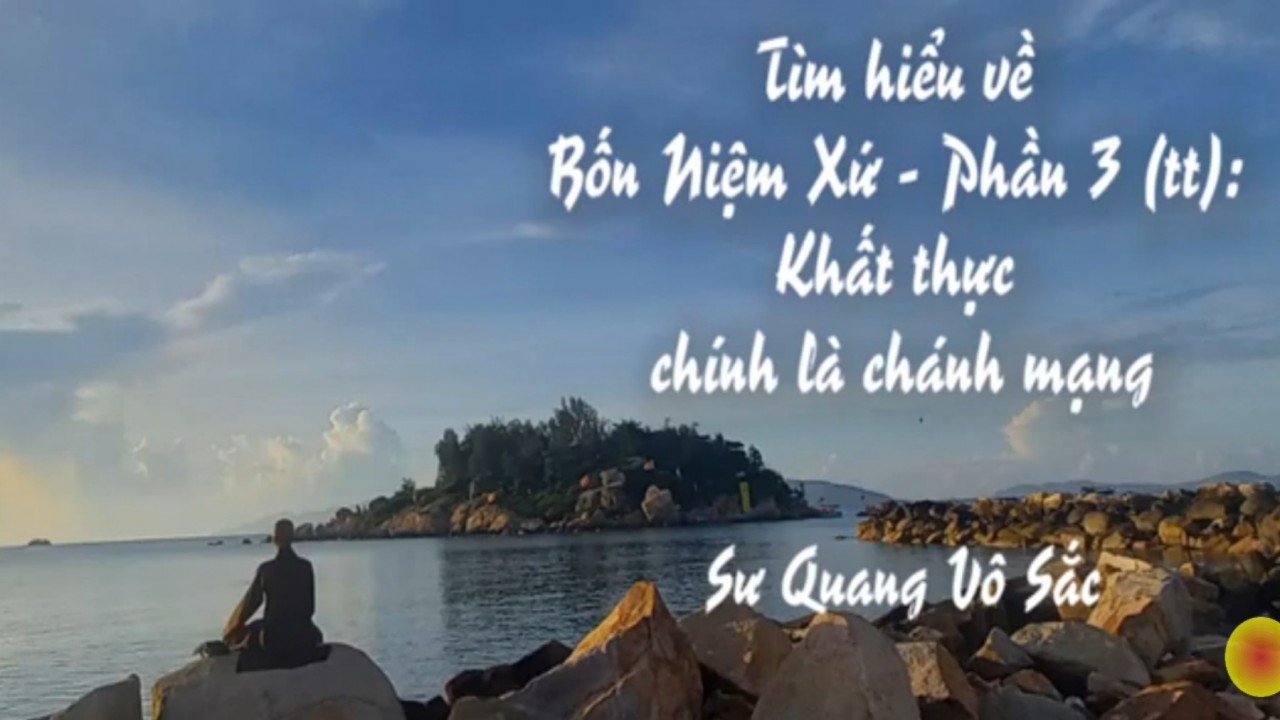 Tìm hiểu về Bốn niệm xứ - Phần 3 (tiếp theo) - Khất thực chính là chánh mạng (Sư Quang Vô Sắc)