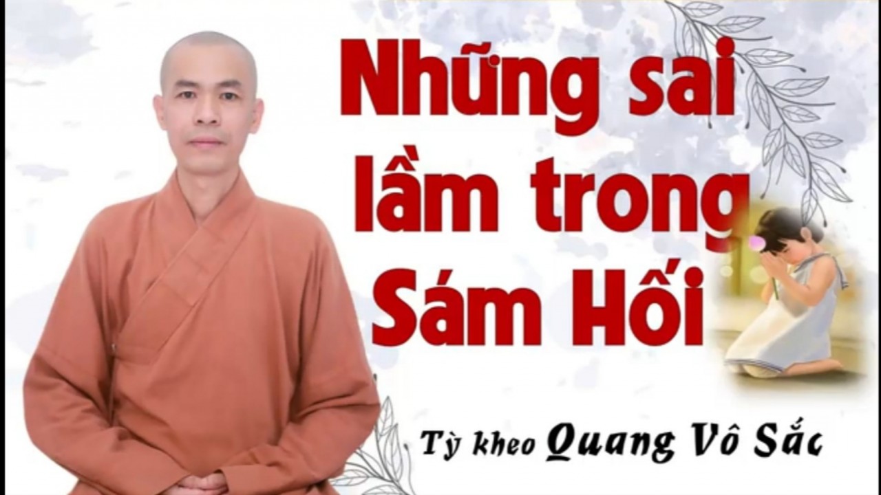 Pháp Thoại - Những sai lầm trong sám hối | Tỳ kheo Quang Vô Sắc