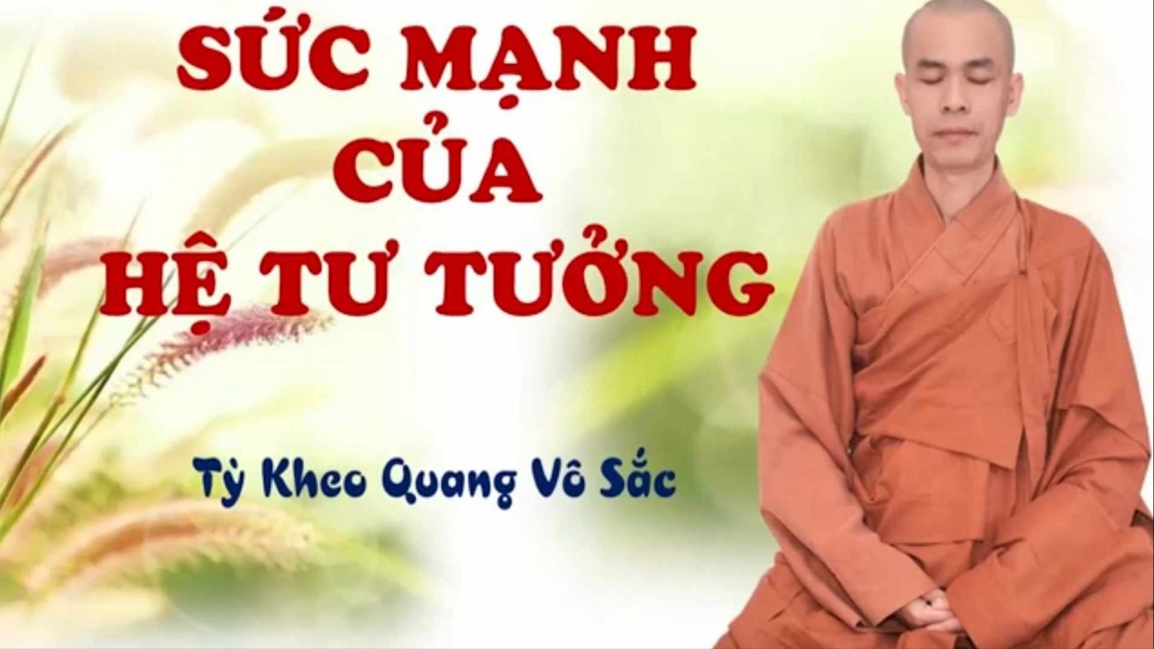 Sức mạnh của hệ tư tưởng | Tỳ kheo Quang Vô Sắc