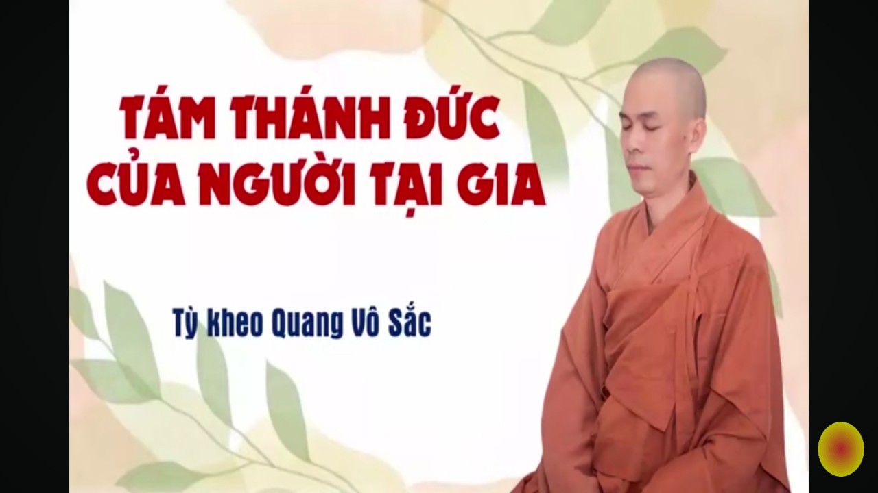 Tám Thánh đức của người tại gia | Tỳ kheo Quang Vô Sắc